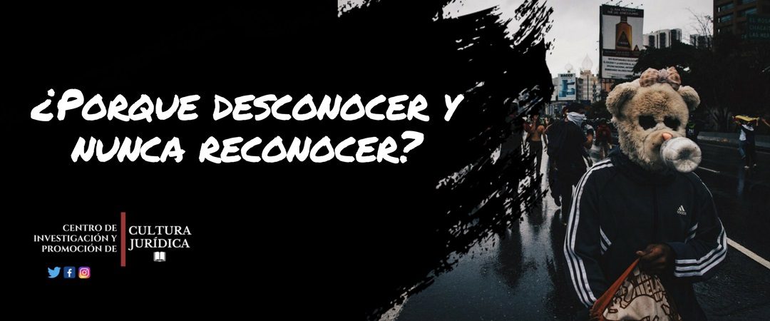 ¿Por qué desconocer y nunca reconocer?