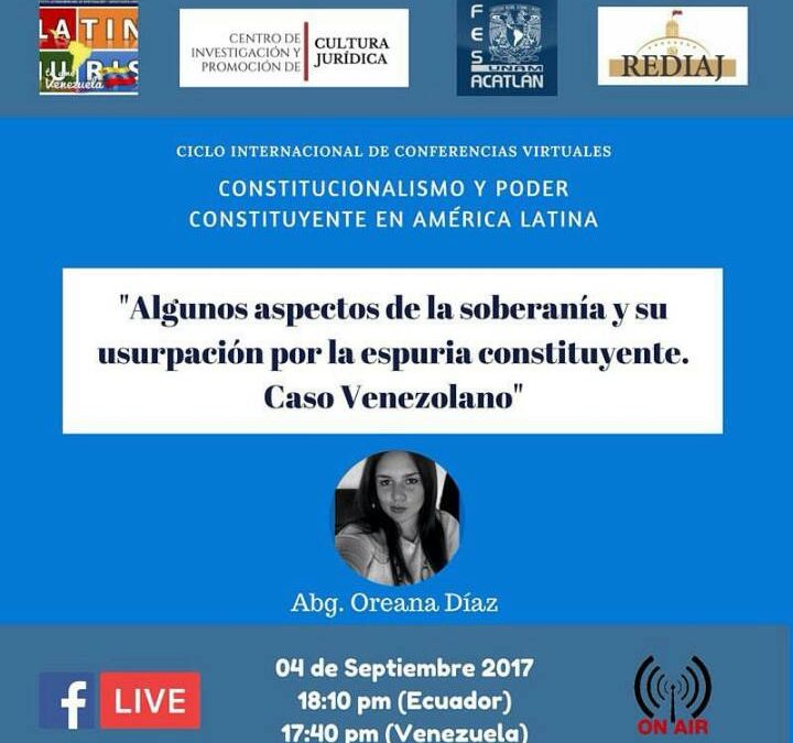 Conferencia Virtual: “Algunos aspectos de la soberanía como fundamento de la democracia y su usurpación por la espuria constituyente. Caso venezolano”