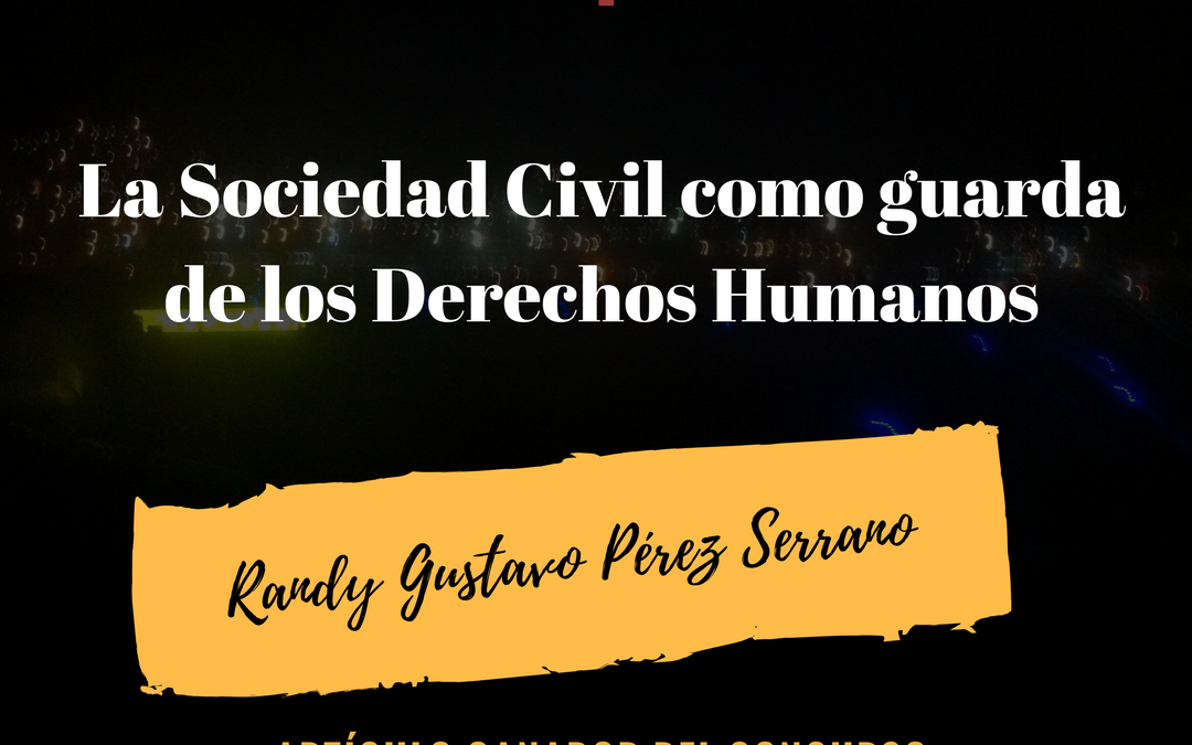 La Sociedad Civil como guarda de los Derechos Humanos (Artículo Ganador Concurso Cultura Jurídica va a la Universidad)