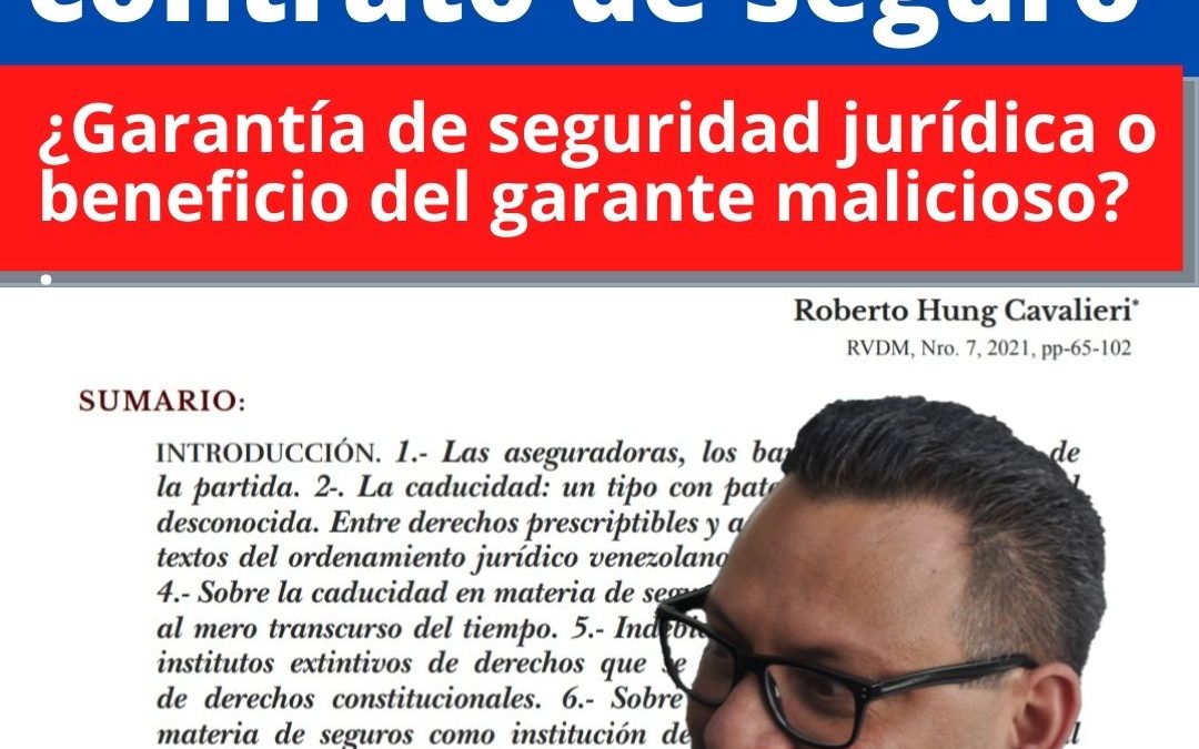 La caducidad y el contrato de seguro:¿Garantía de seguridad jurídica o beneficio del garante malicioso?